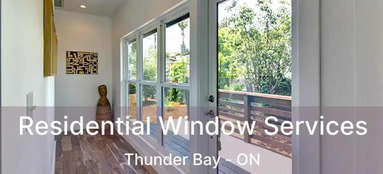  Residential Window Services Thunder Bay - ON