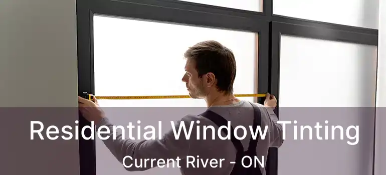  Residential Window Tinting Current River - ON