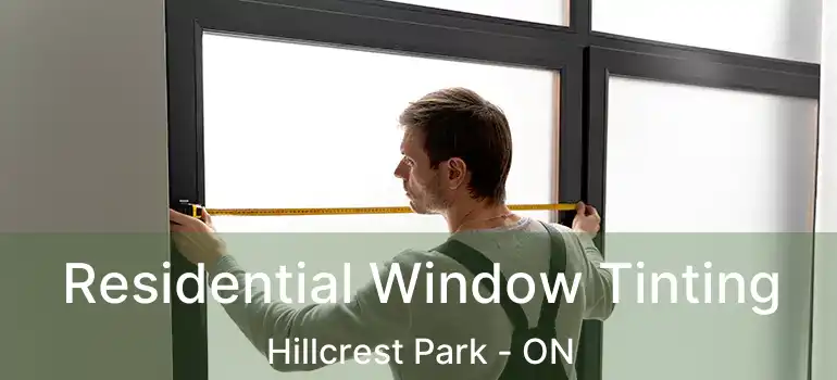  Residential Window Tinting Hillcrest Park - ON