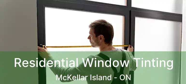  Residential Window Tinting McKellar Island - ON