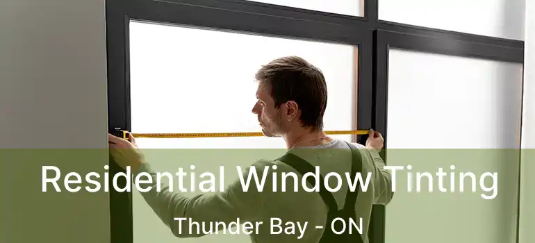  Residential Window Tinting Thunder Bay - ON