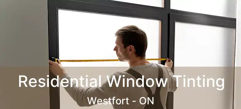  Residential Window Tinting Westfort - ON