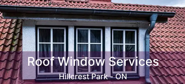  Roof Window Services Hillcrest Park - ON