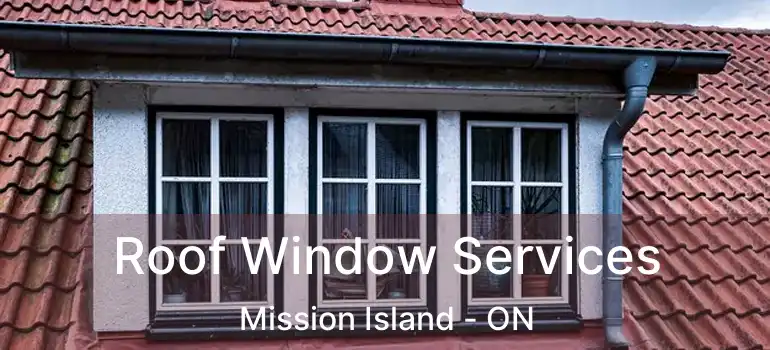  Roof Window Services Mission Island - ON