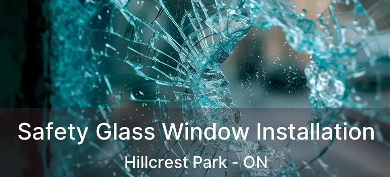  Safety Glass Window Installation Hillcrest Park - ON