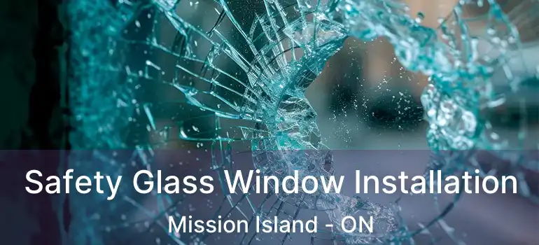  Safety Glass Window Installation Mission Island - ON