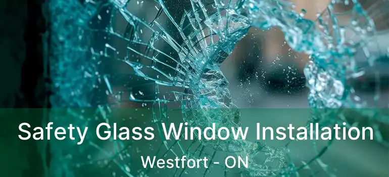  Safety Glass Window Installation Westfort - ON