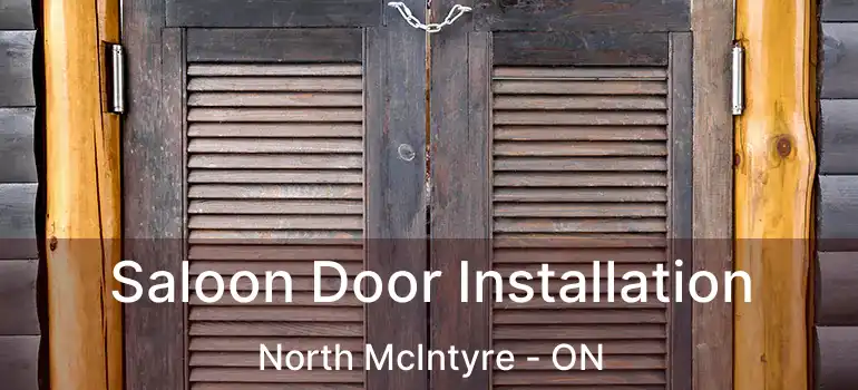  Saloon Door Installation North McIntyre - ON