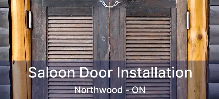  Saloon Door Installation Northwood - ON