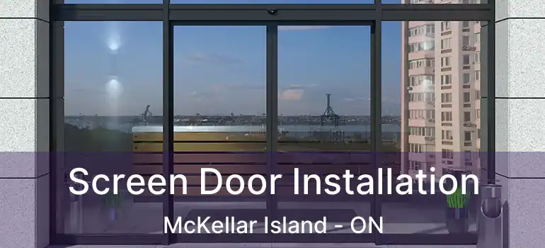  Screen Door Installation McKellar Island - ON