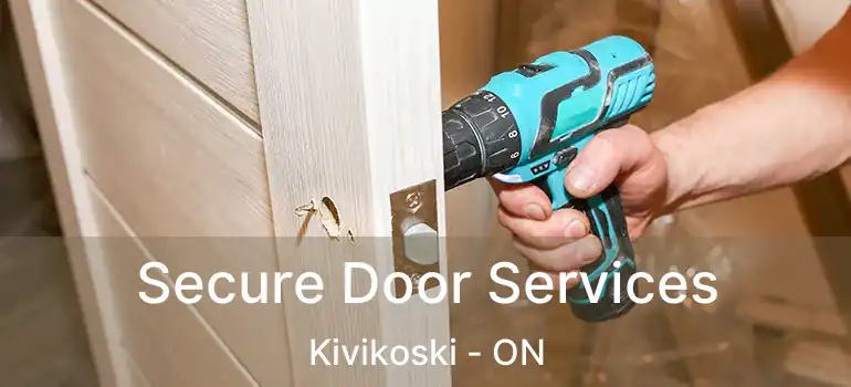  Secure Door Services Kivikoski - ON