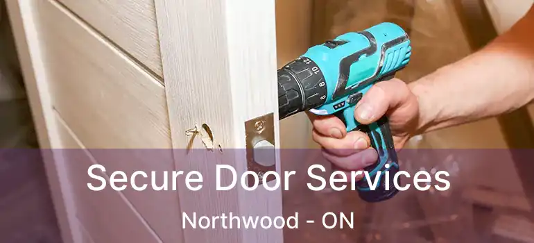  Secure Door Services Northwood - ON