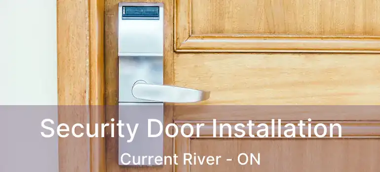  Security Door Installation Current River - ON