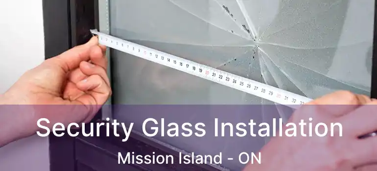  Security Glass Installation Mission Island - ON