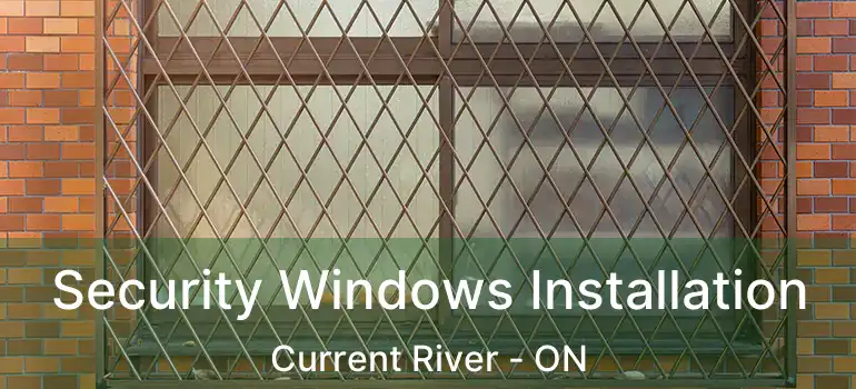  Security Windows Installation Current River - ON