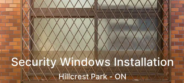  Security Windows Installation Hillcrest Park - ON