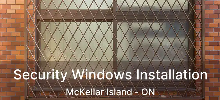  Security Windows Installation McKellar Island - ON