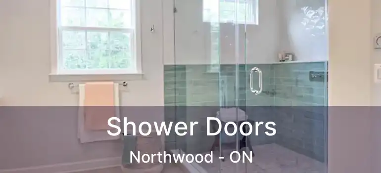  Shower Doors Northwood - ON