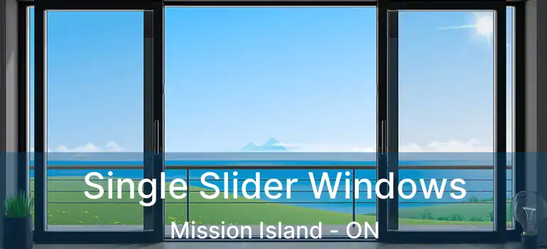  Single Slider Windows Mission Island - ON