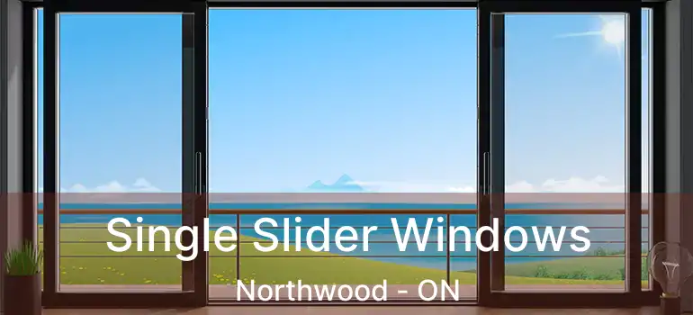  Single Slider Windows Northwood - ON