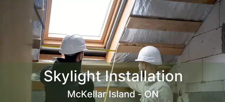  Skylight Installation McKellar Island - ON