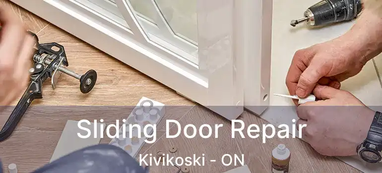  Sliding Door Repair Kivikoski - ON