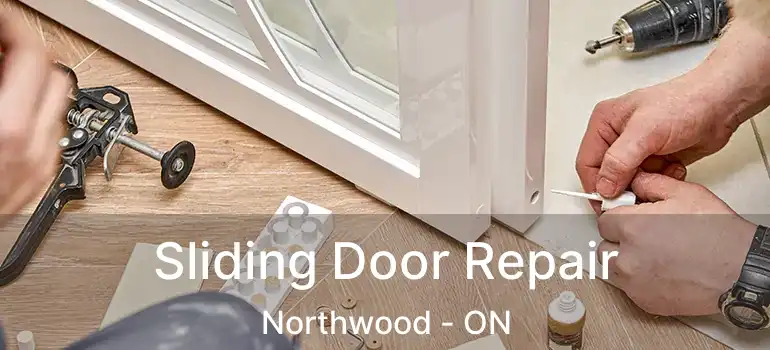  Sliding Door Repair Northwood - ON