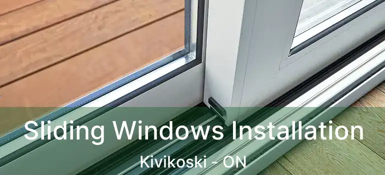  Sliding Windows Installation Kivikoski - ON