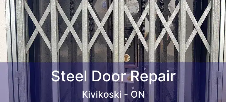  Steel Door Repair Kivikoski - ON