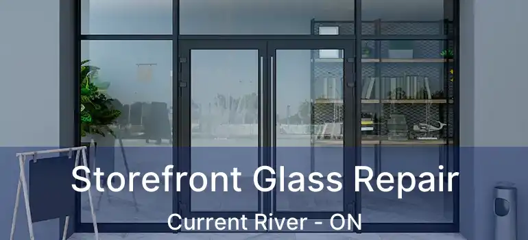  Storefront Glass Repair Current River - ON