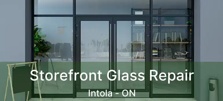  Storefront Glass Repair Intola - ON