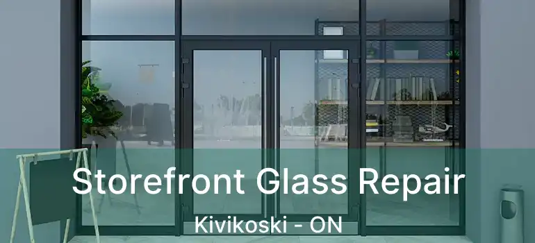  Storefront Glass Repair Kivikoski - ON