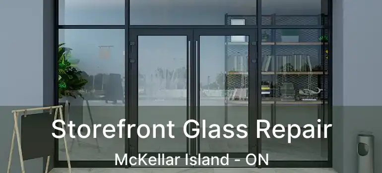  Storefront Glass Repair McKellar Island - ON