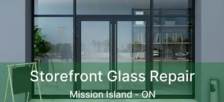  Storefront Glass Repair Mission Island - ON