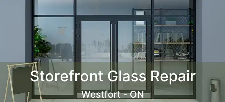  Storefront Glass Repair Westfort - ON