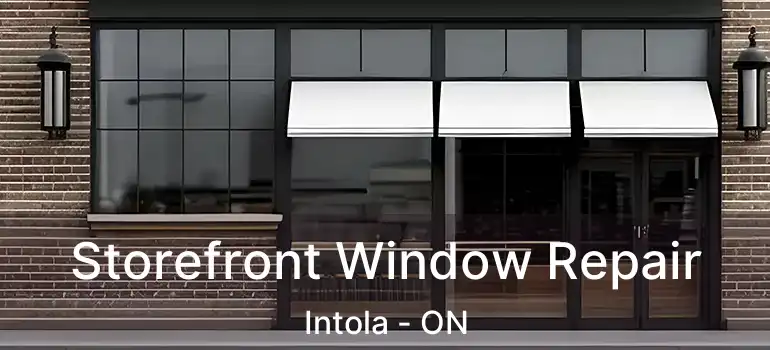  Storefront Window Repair Intola - ON