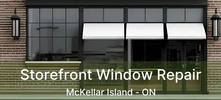  Storefront Window Repair McKellar Island - ON