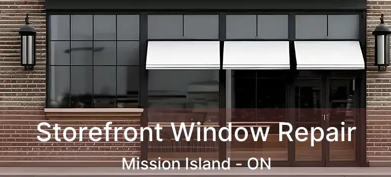  Storefront Window Repair Mission Island - ON