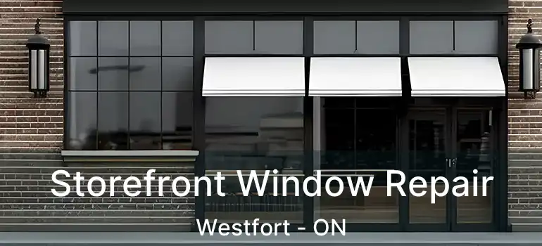  Storefront Window Repair Westfort - ON