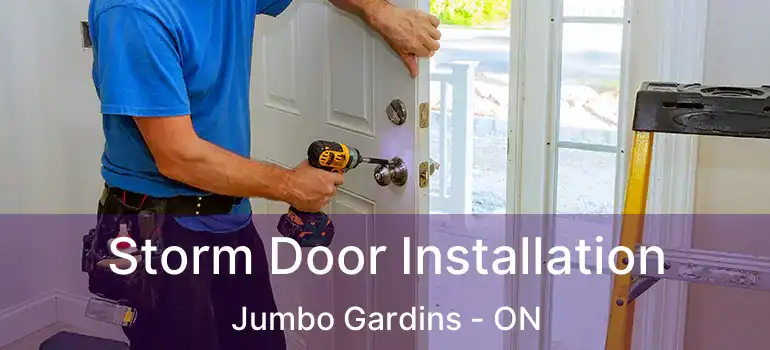  Storm Door Installation Jumbo Gardins - ON