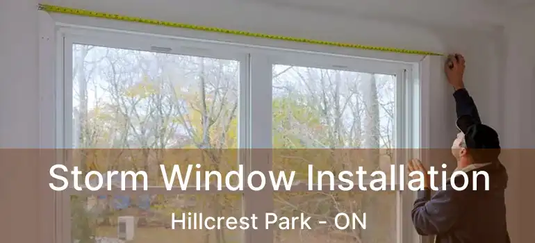  Storm Window Installation Hillcrest Park - ON