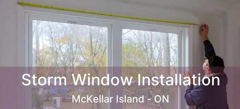  Storm Window Installation McKellar Island - ON