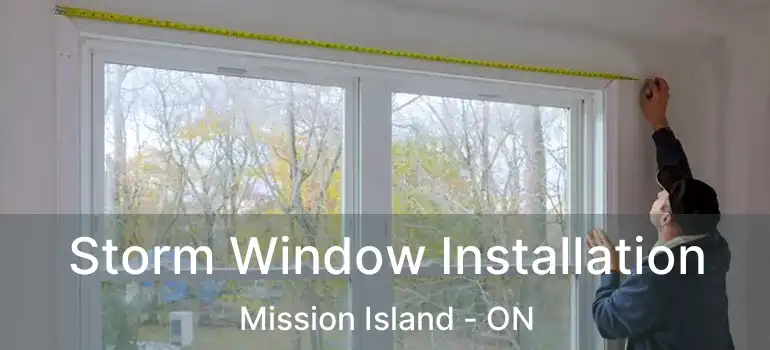  Storm Window Installation Mission Island - ON