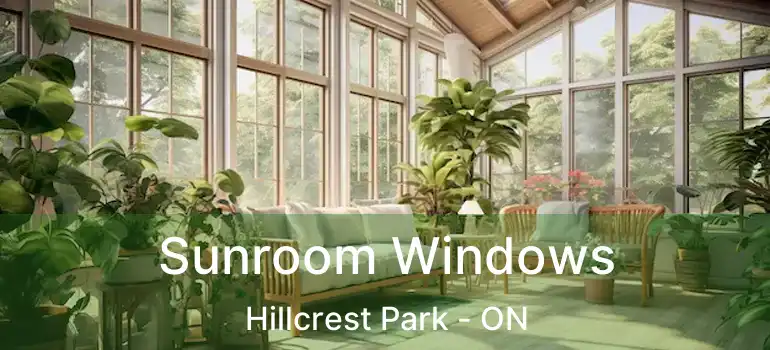  Sunroom Windows Hillcrest Park - ON