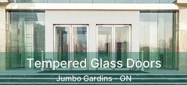  Tempered Glass Doors Jumbo Gardins - ON