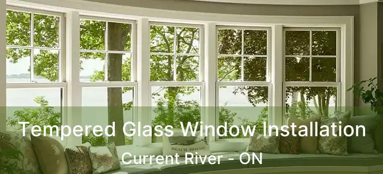  Tempered Glass Window Installation Current River - ON