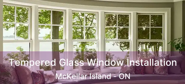  Tempered Glass Window Installation McKellar Island - ON