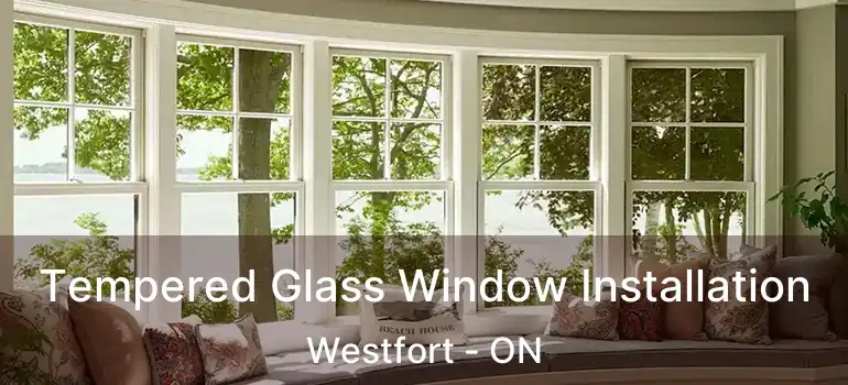  Tempered Glass Window Installation Westfort - ON