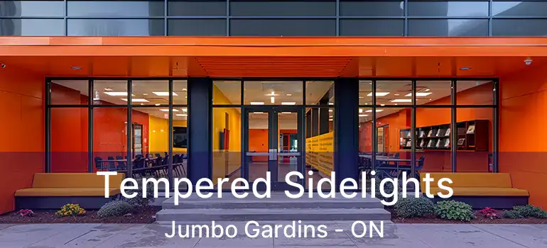  Tempered Sidelights Jumbo Gardins - ON