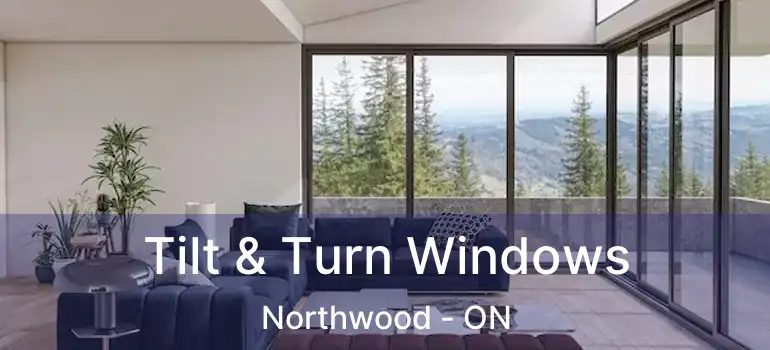  Tilt & Turn Windows Northwood - ON